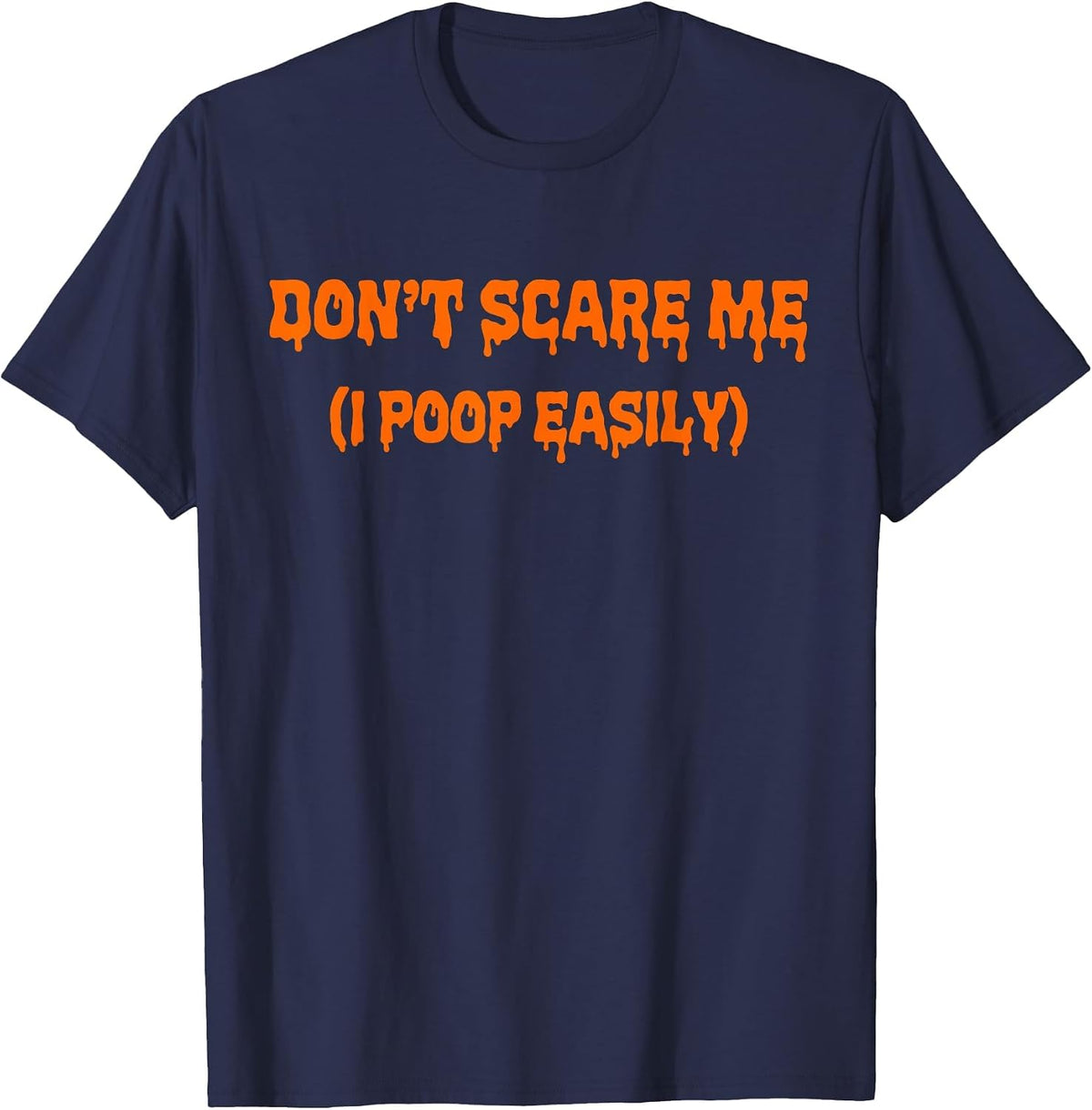 Don't Scare Me I Poop Easily Halloween Costume Funny T-Shirt - Navy Blue