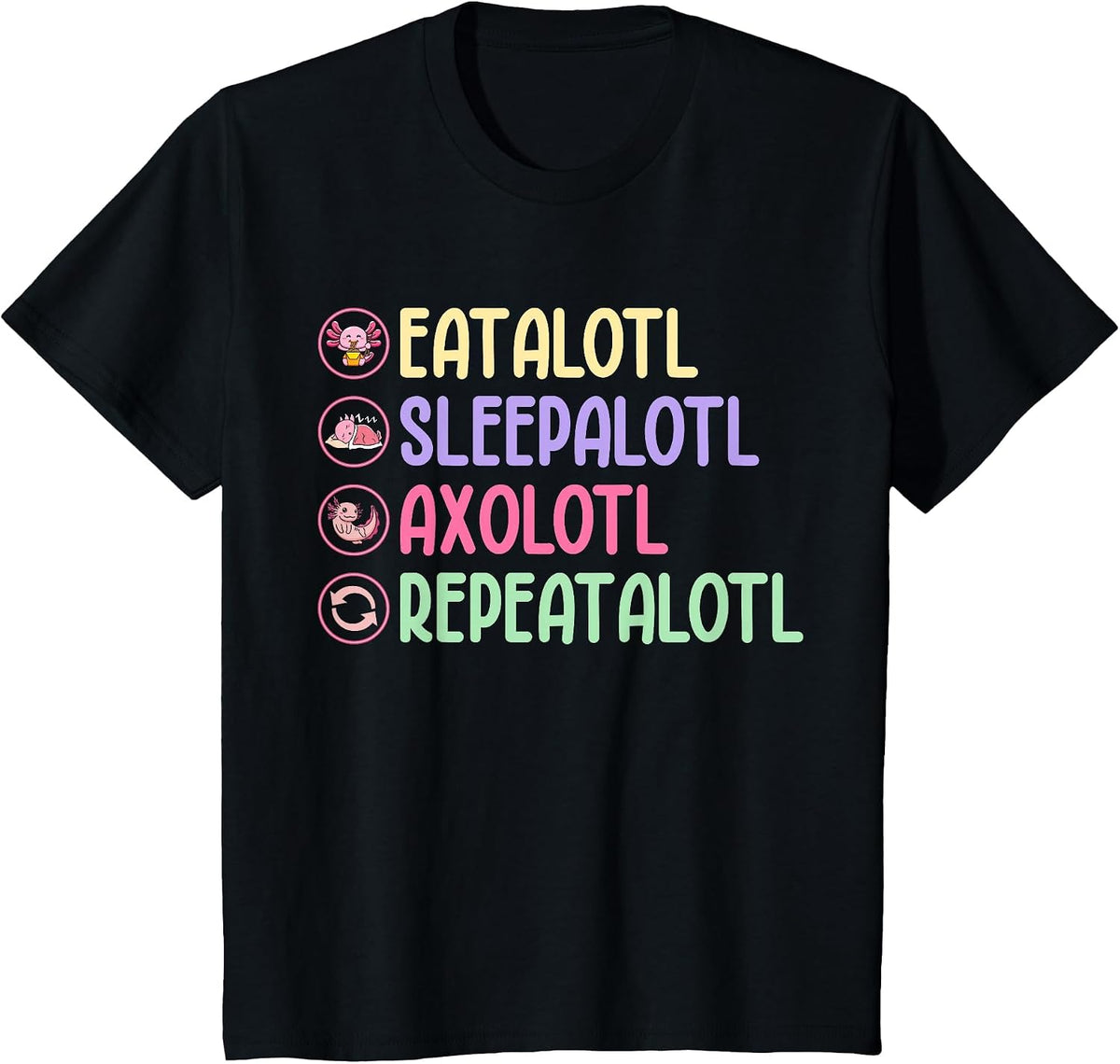 Eatalotl Sleepalotl Axolotl Repeatalotl T-Shirt - Black