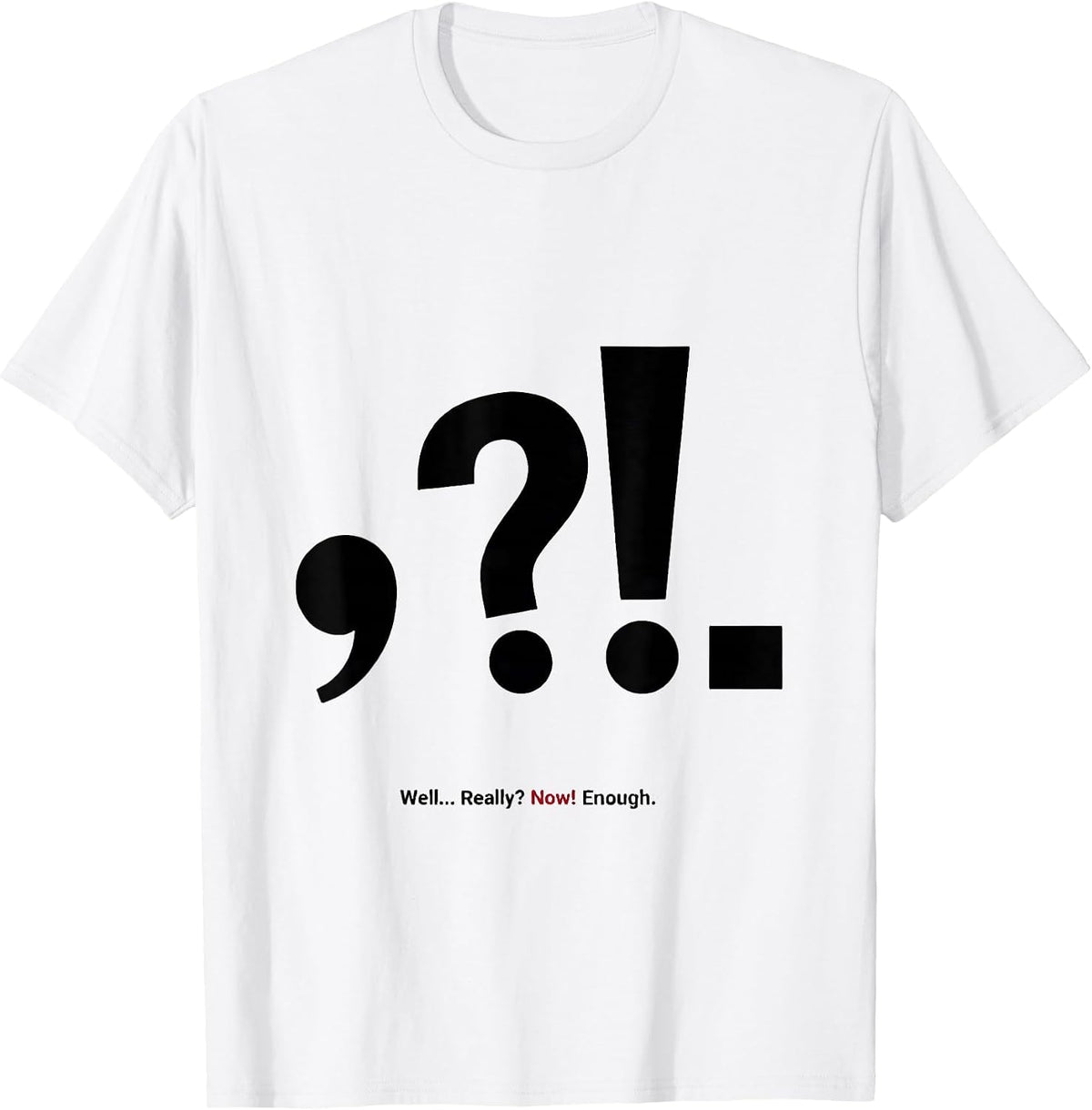 Men's Well... Really? Now! Enough Funny Grammar Teacher T-Shirt - White