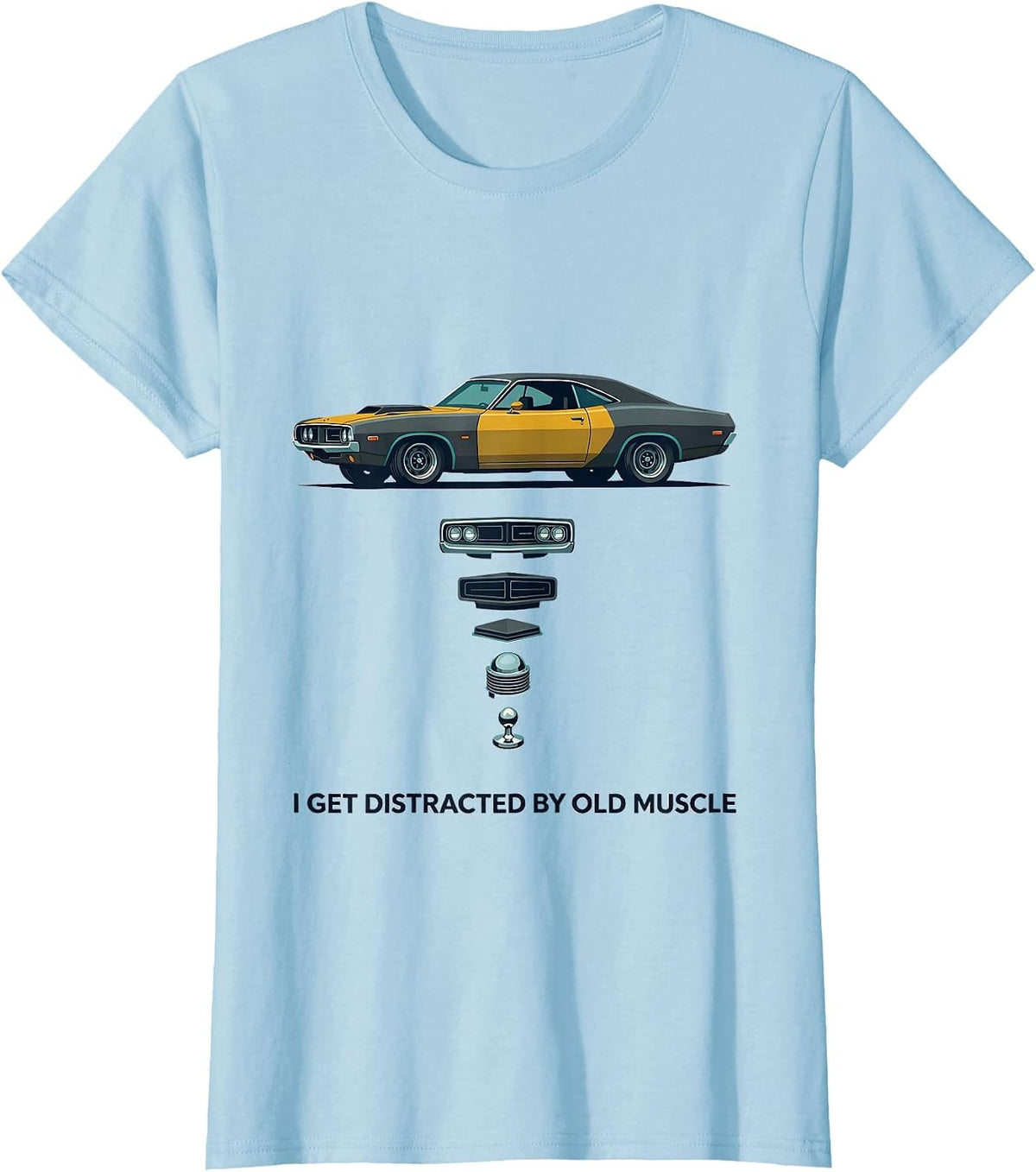 Women's I Get Distracted By Old Muscle Vintage Muscle Car Enthusiast T-Shirt - Baby Blue