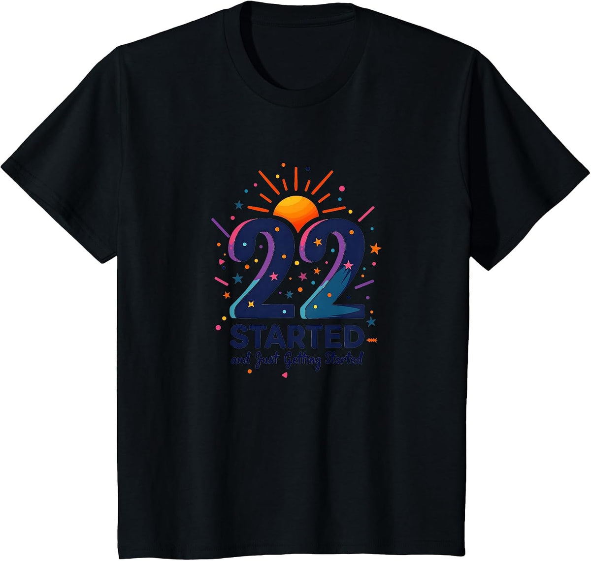 22nd Birthday Gift: Just Getting Started Celebration T-Shirt - Black