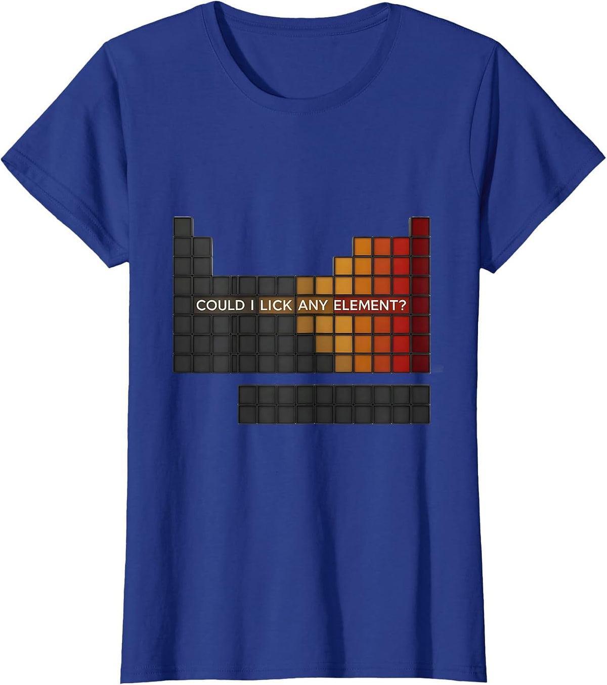Women's Could I Lick Any Element Funny Periodic Table Science T-Shirt - Royal Blue