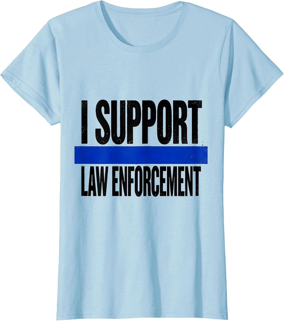 I Support Law Enforcement Thin Blue Line Police Support T-Shirt - Baby Blue