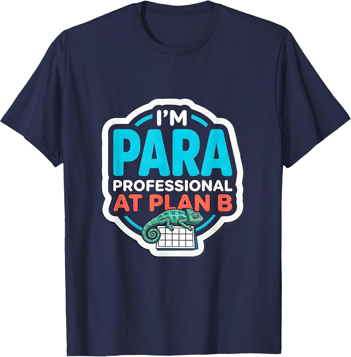 Men's I'm Para-Professional At Plan B Funny Para Life Gift T-Shirt - Navy Blue