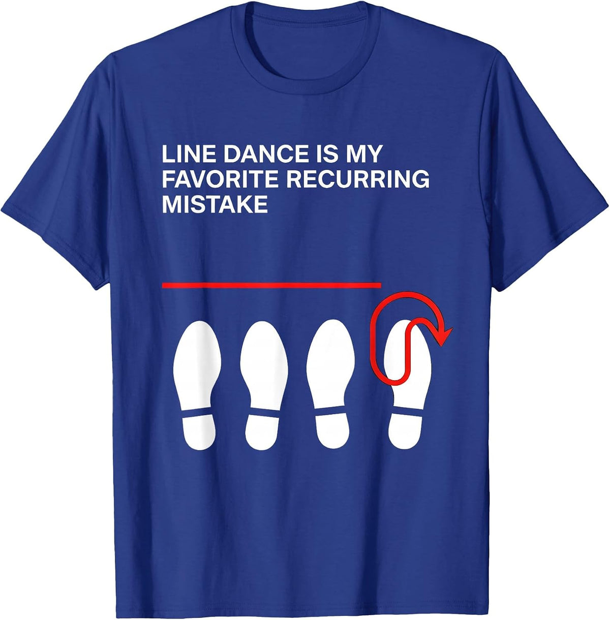 Men's Line Dance Is My Favorite Recurring Mistake Funny Line T-Shirt - Royal Blue