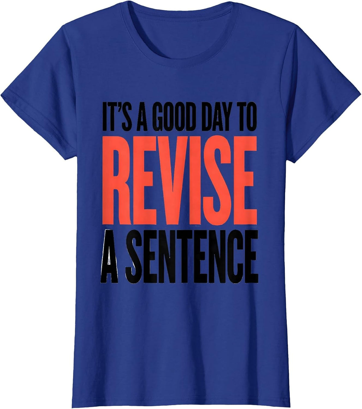 Women's It's A Good Day To Revise A Sentence Funny Grammar Teacher T-Shirt - Royal Blue