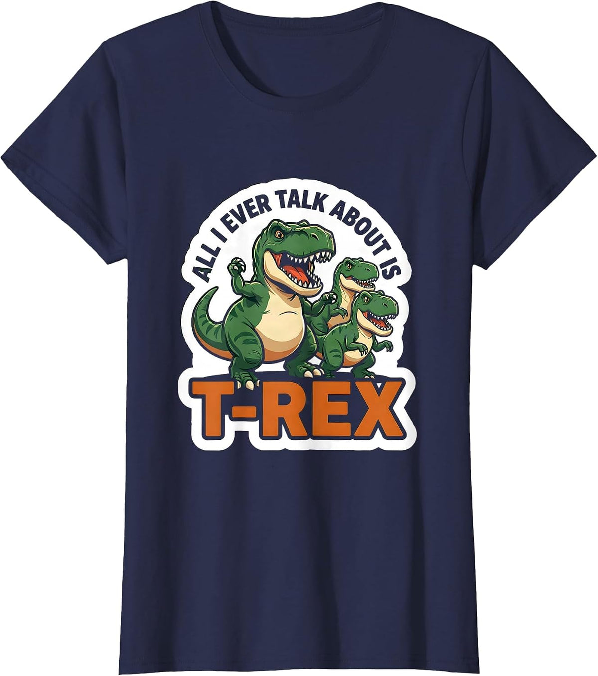 Women's All I Ever Talk About Is T-Rex Funny Dinosaur Kids Humor T-Shirt - Navy Blue