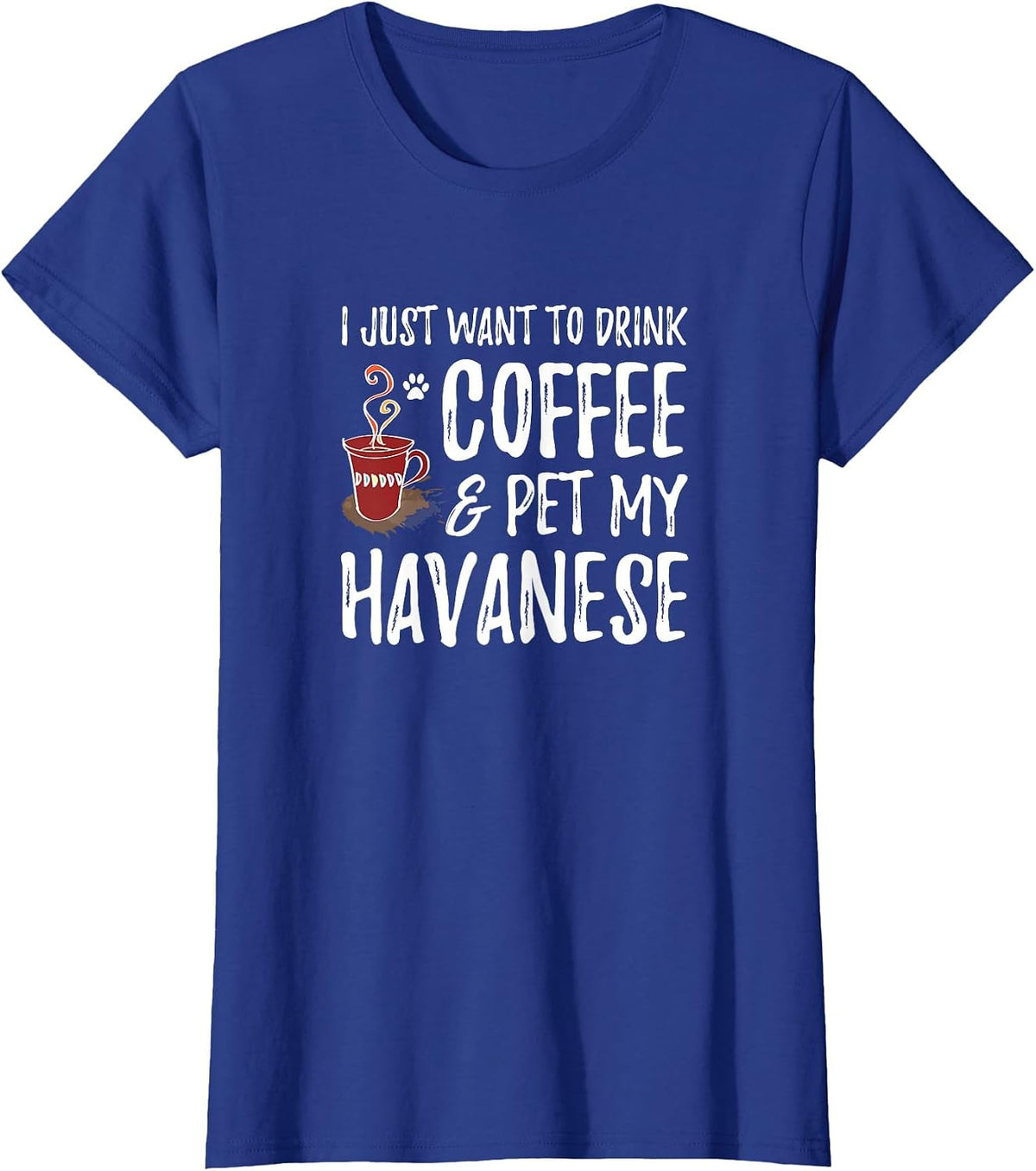 Coffee and Havanese T-Shirt for Havanese Dog Mom T-Shirt - Royal Blue