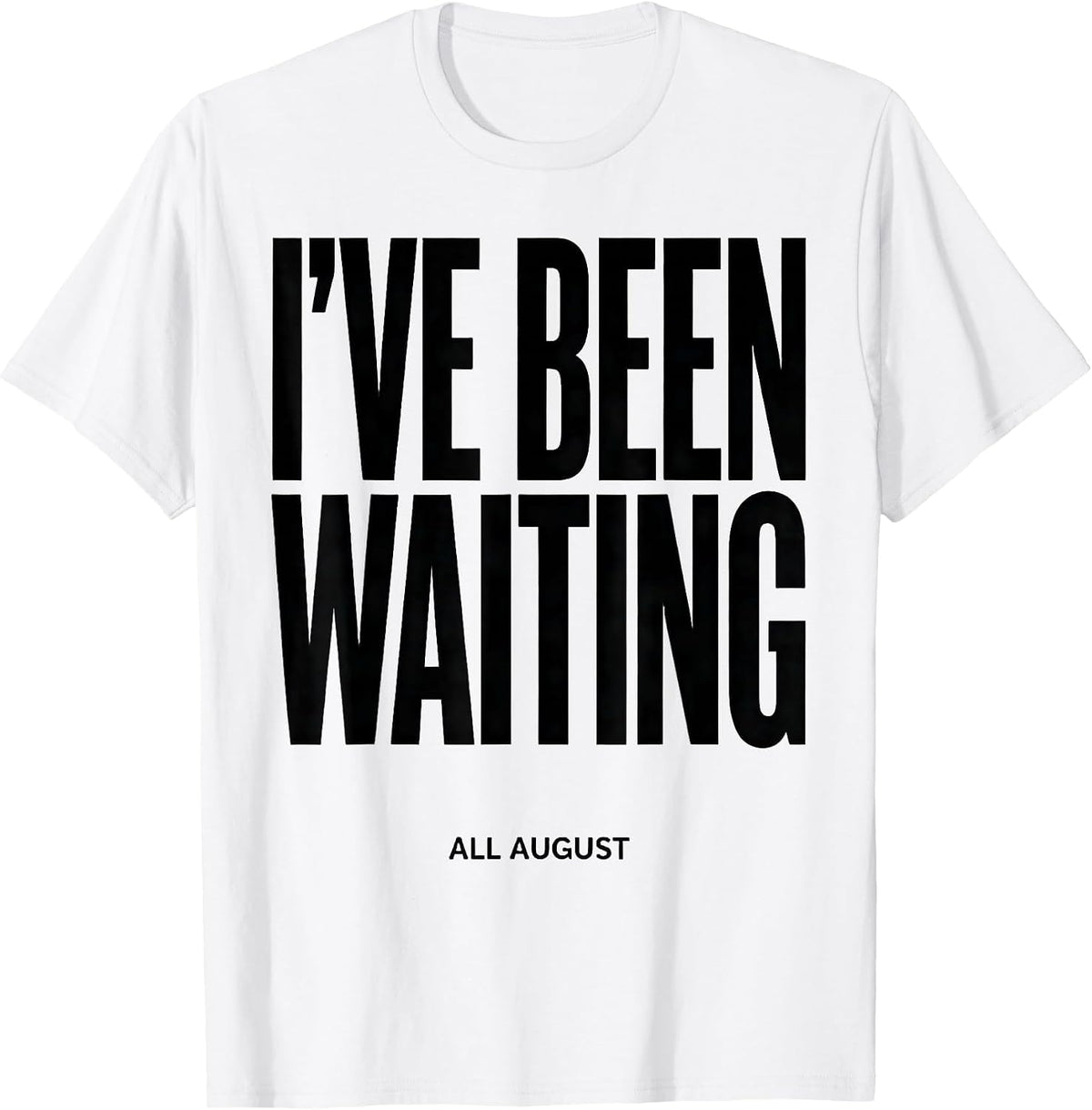 Men's I've Been Waiting All August Teacher Back To School First T-Shirt - White