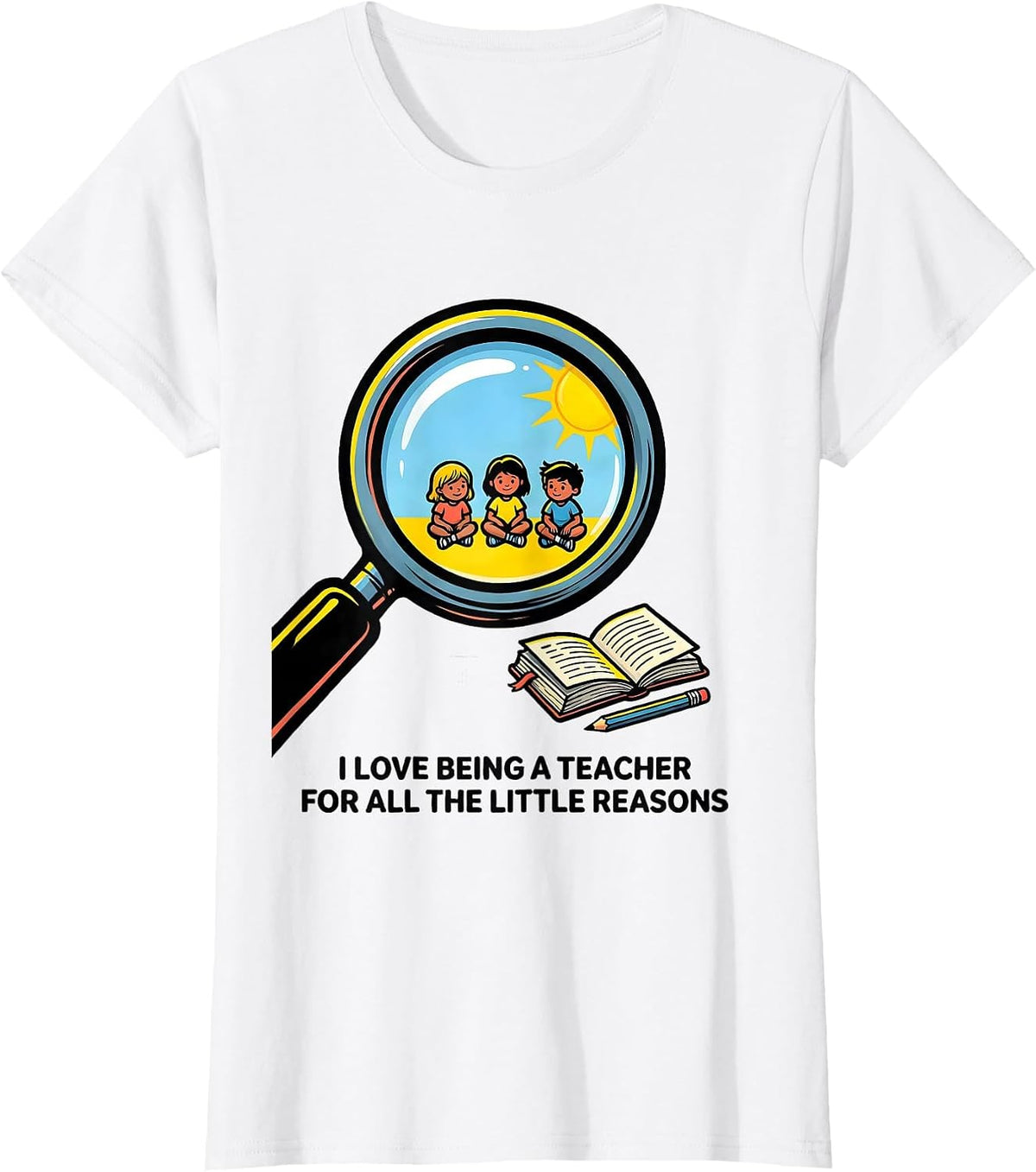 Women's I Love Being A Teacher For All The Little Reasons Funny T-Shirt - White