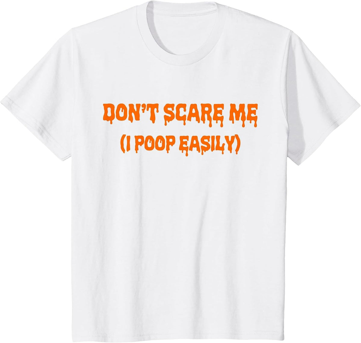 Don't Scare Me I Poop Easily Halloween Costume Funny T-Shirt - White