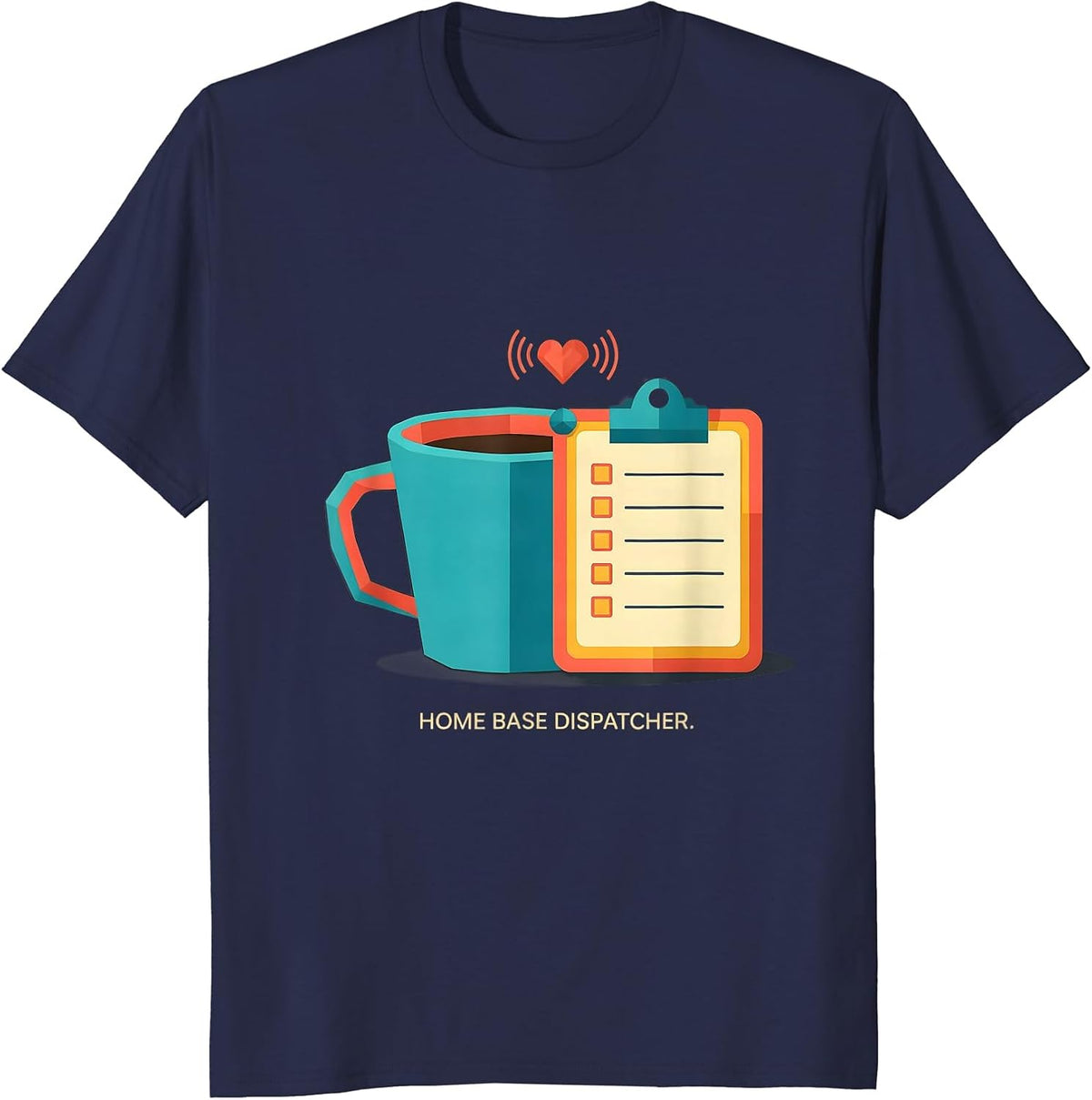Home Base Dispatcher Funny First Responder Spouse Valentine T-Shirt - Navy Blue
