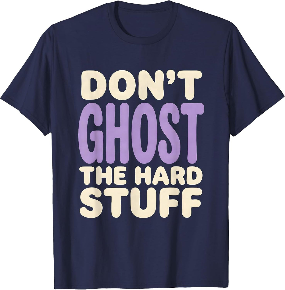 Don't Ghost The Hard Stuff Mental Health Halloween Awareness T-Shirt - Navy Blue