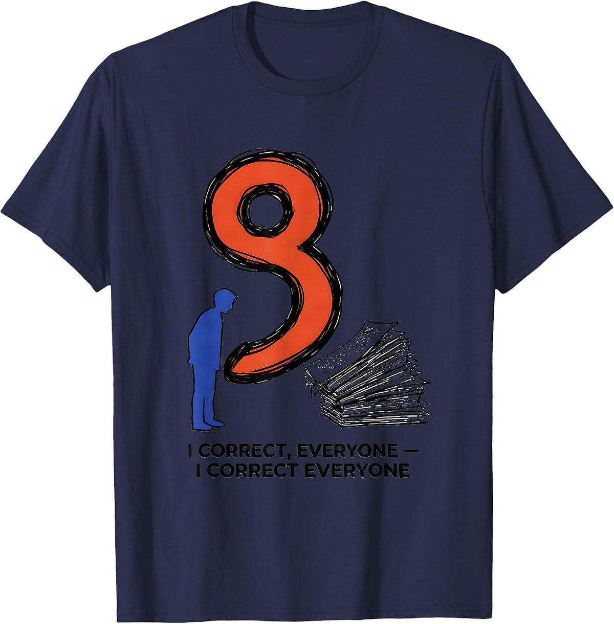 Men's I Correct Everyone Funny Grammar Teacher Punctuation Humor T-Shirt - Navy Blue