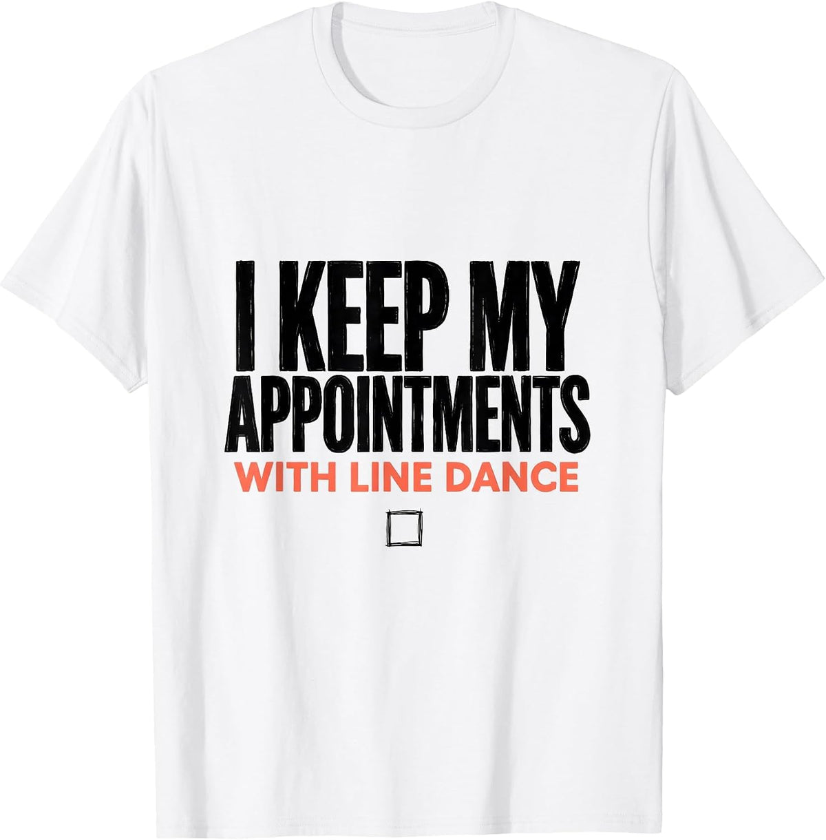Men's I Keep My Appointments With Line Dance Funny Line Dancer T-Shirt - White