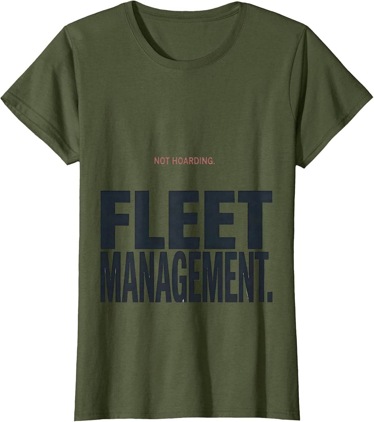 Women's Not Hoarding Fleet Management Funny Car Guy Garage Mechanic T-Shirt - Olive Green