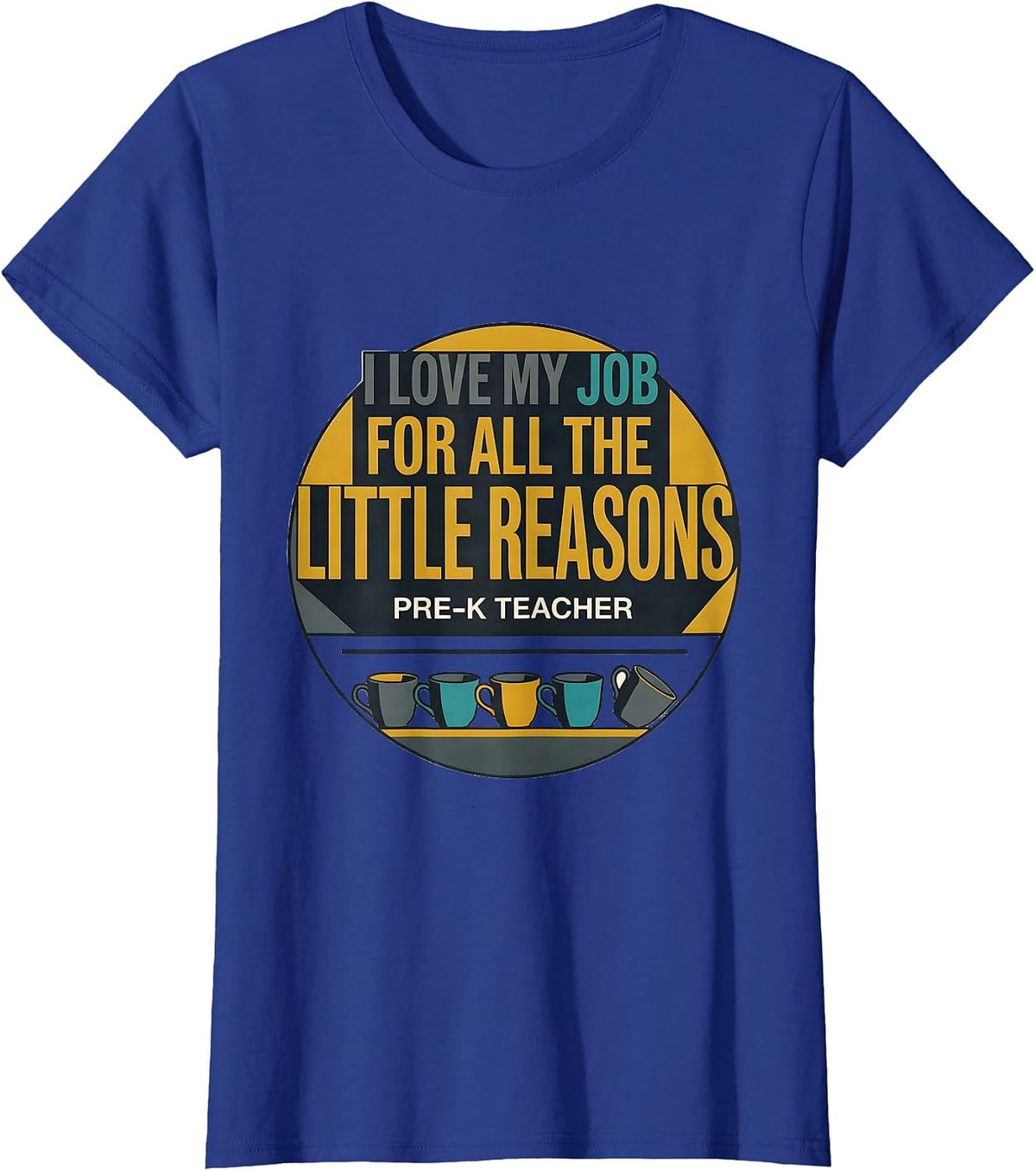 Women's I Love My Job For All The Little Reasons — Pre-K Teacher T-Shirt - Royal Blue