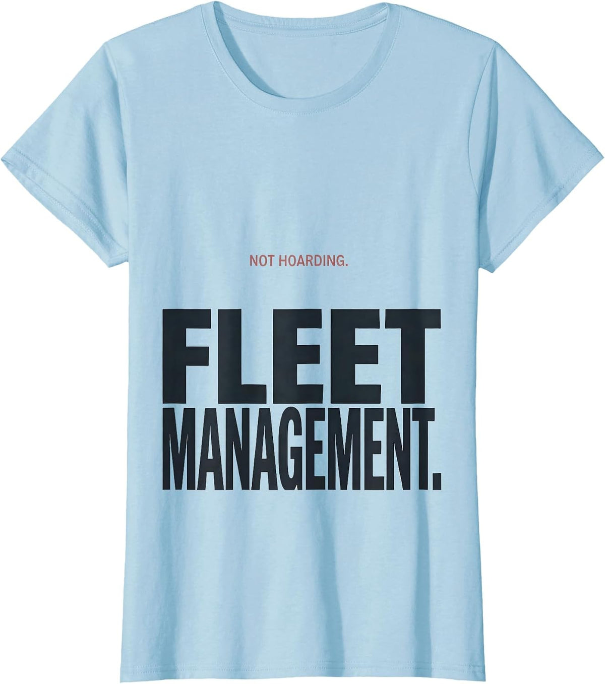 Women's Not Hoarding Fleet Management Funny Car Guy Garage Mechanic T-Shirt - Baby Blue