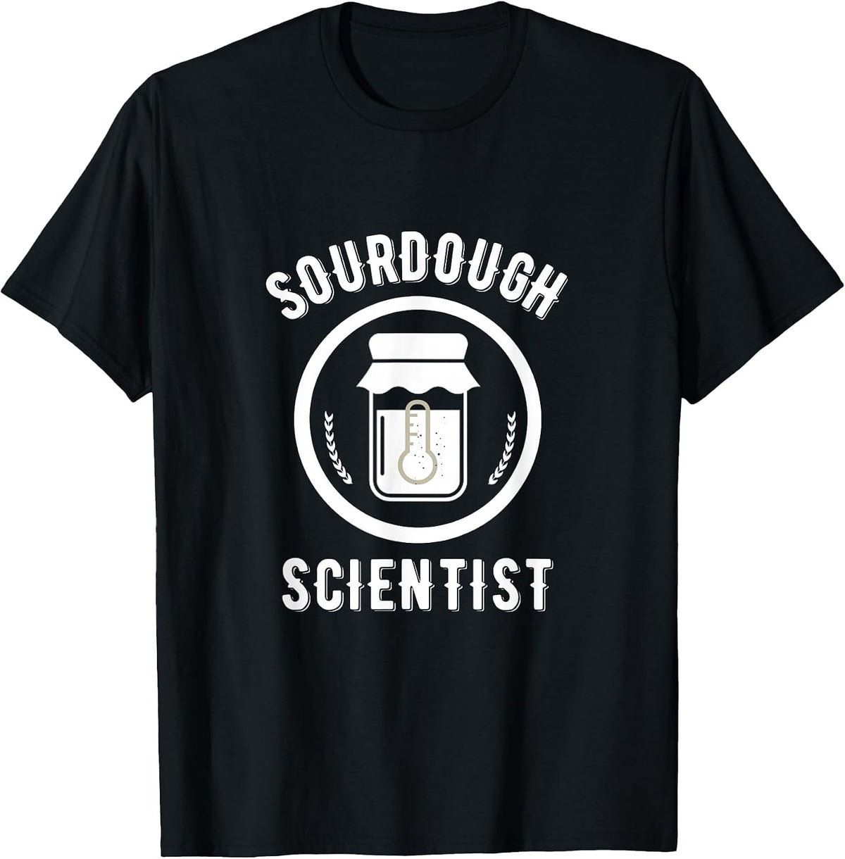 Sourdough Scientist Bread Starter Baking Bakers Bakery T-Shirt - Black