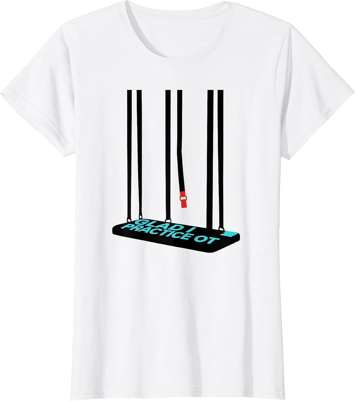 Women's Glad I Practice OT Funny Occupational Therapy Humor T-Shirt - White