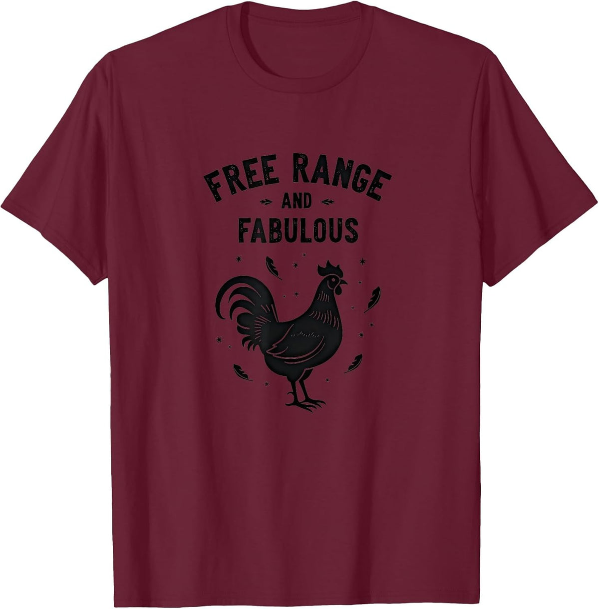 Free Range and Fabulous Chicken Design T-Shirt - Burgundy