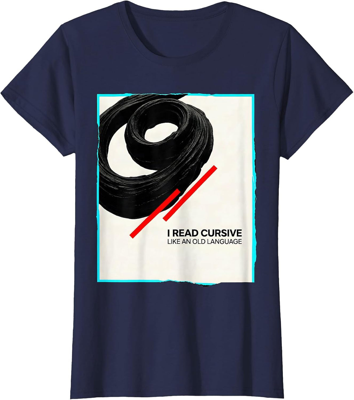 Women's I Read Cursive Like An Old Language Funny English Teacher T-Shirt - Navy Blue