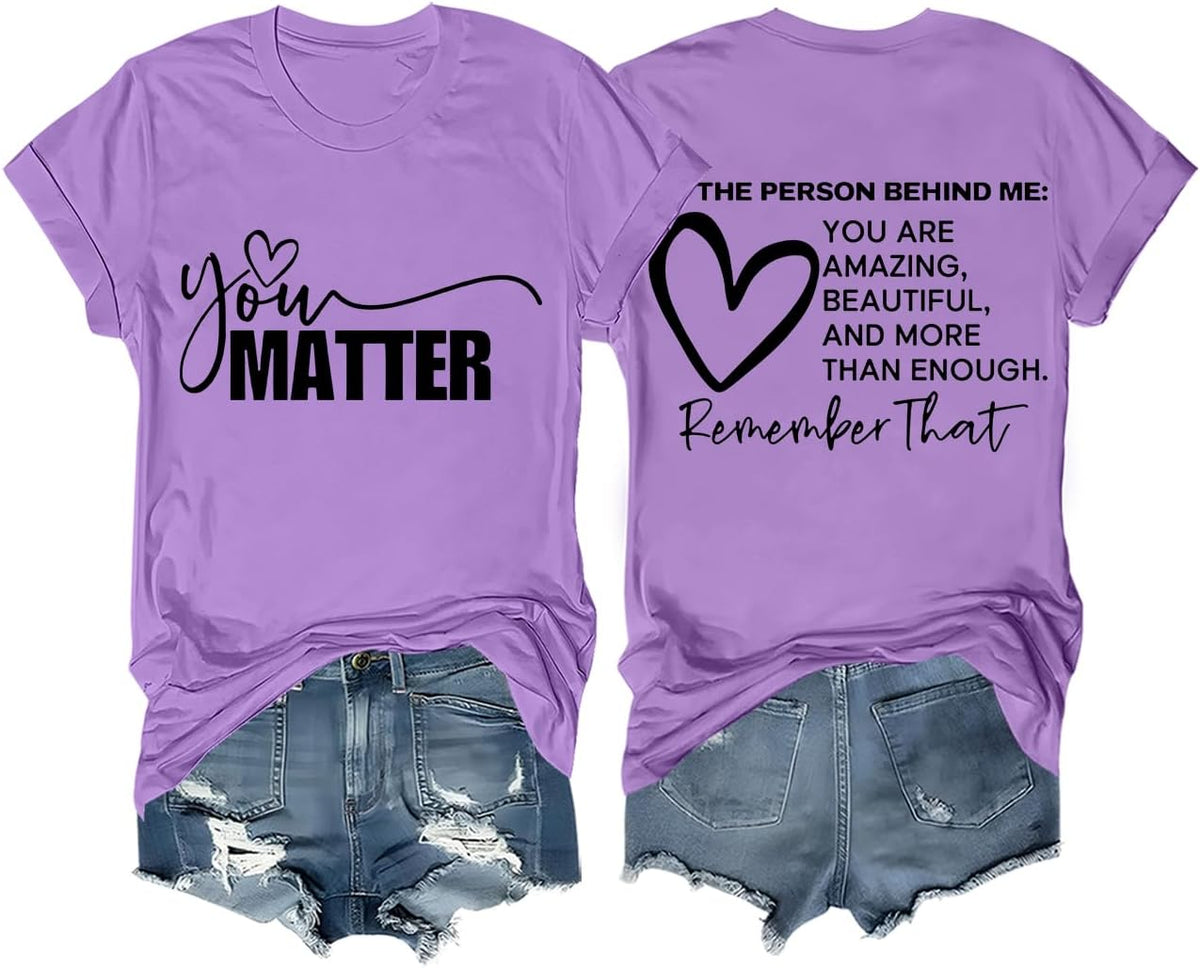 You Matter Tshirt Funny Mental Health Inspirational Graphic Tees for Women Men Dear Person Behind Me Shirt - Purple