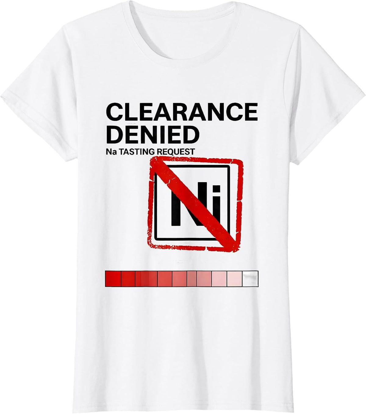 Clearance Denied: Na Tasting Request Funny Science Teacher T-Shirt - White