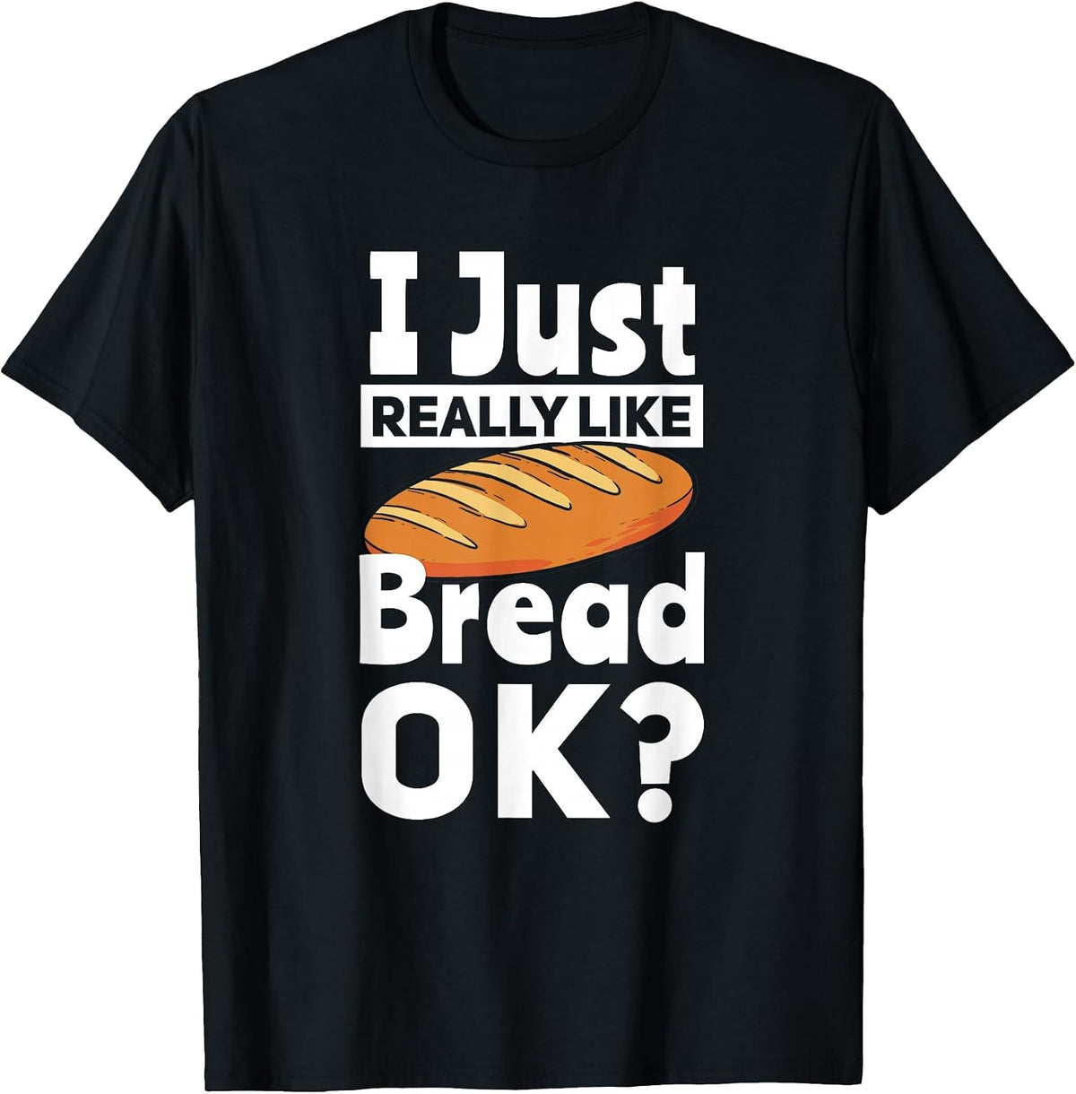 Bread Baking I Like Baker T-Shirt - Black