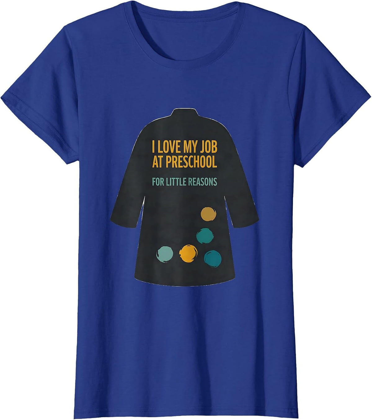 Women's I Love My Job At Preschool For Little Reasons Teacher Humor T-Shirt - Royal Blue