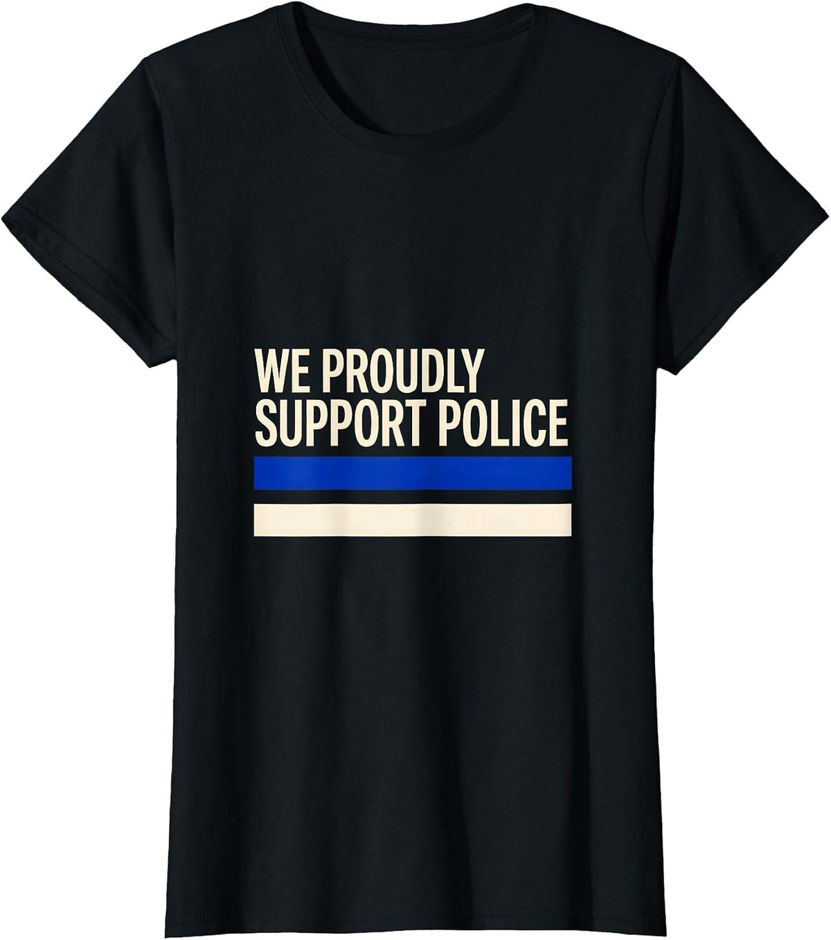 We Proudly Support Police Thin Blue Line Law Enforcement T-Shirt - Black
