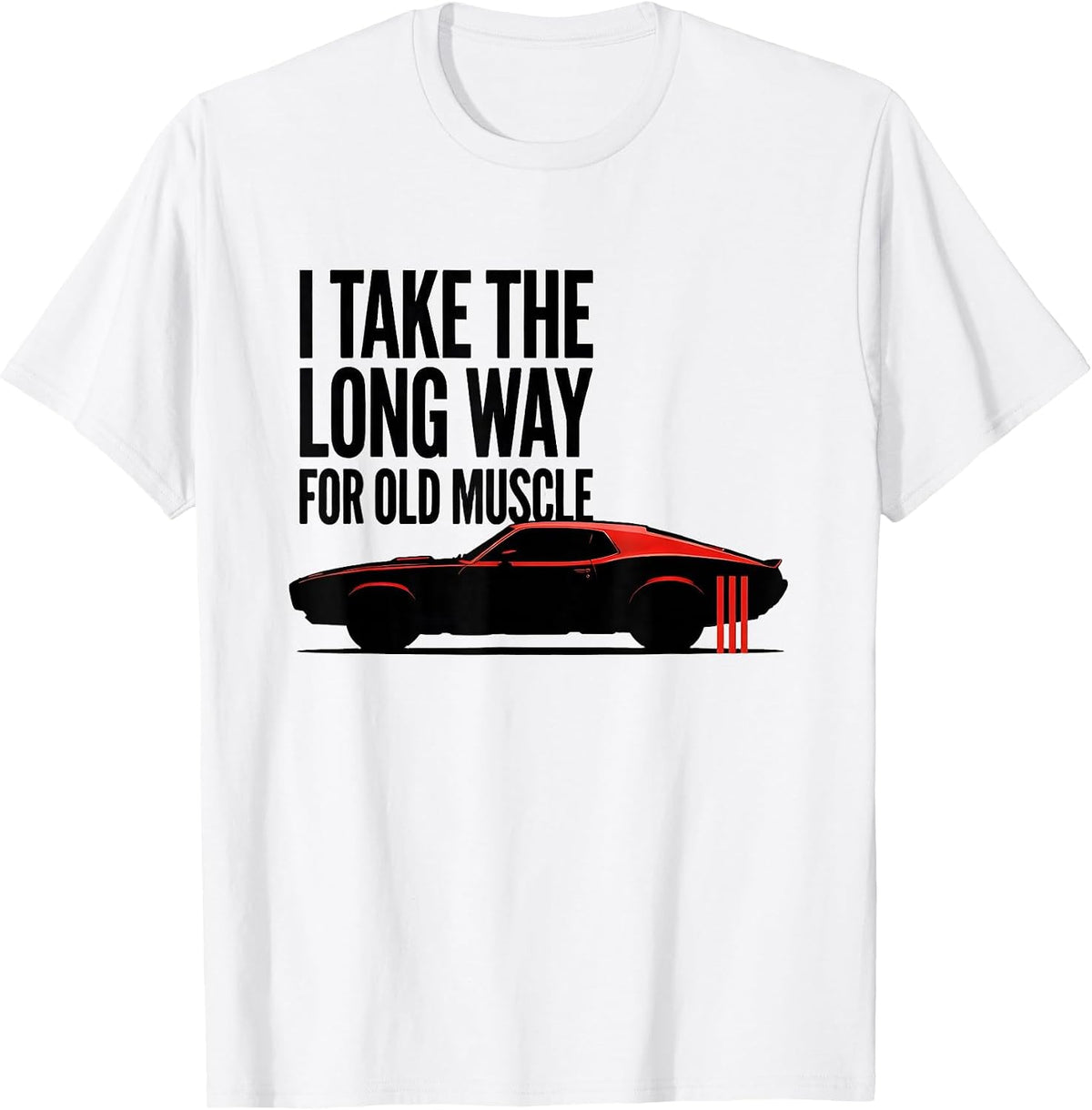Men's I Take The Long Way For Old Muscle Classic Muscle Car T-Shirt - White