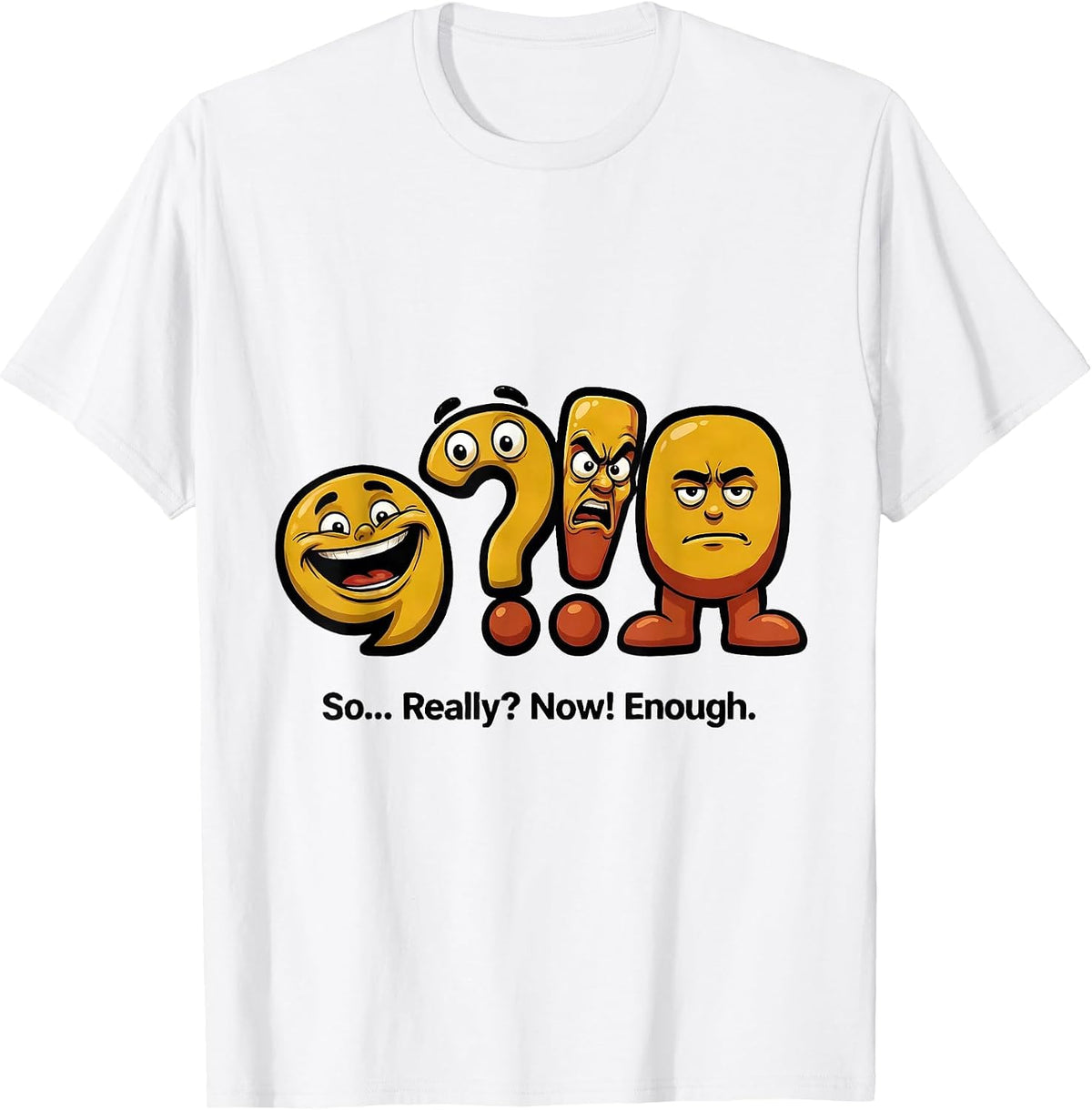 Men's So... Really? Now! Enough Funny Grammar Teacher Punctuation T-Shirt - White