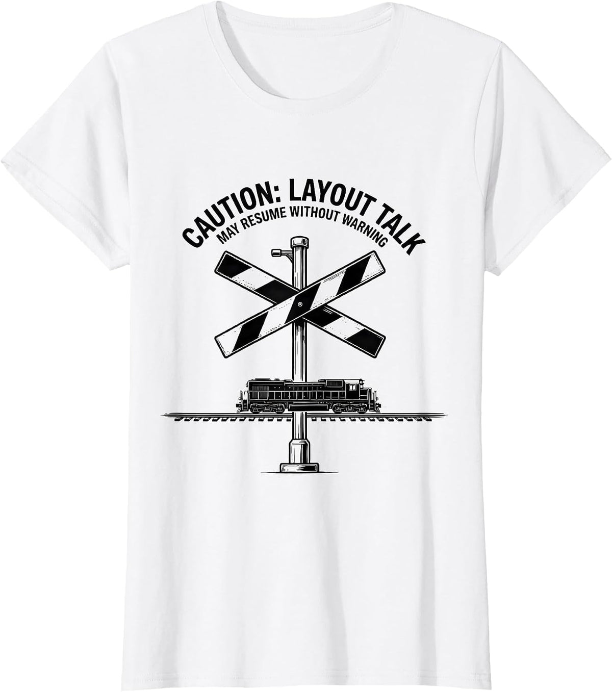Women's Caution: Layout Talk May Resume Without Warning Train T-Shirt - White