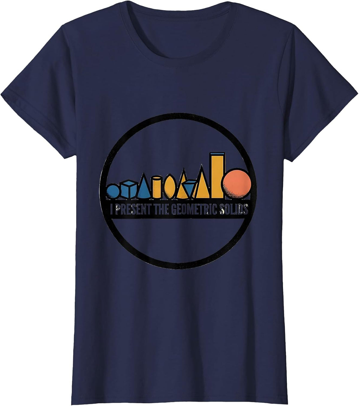 Women's I Present The Geometric Solids Montessori Teacher Method T-Shirt - Navy Blue