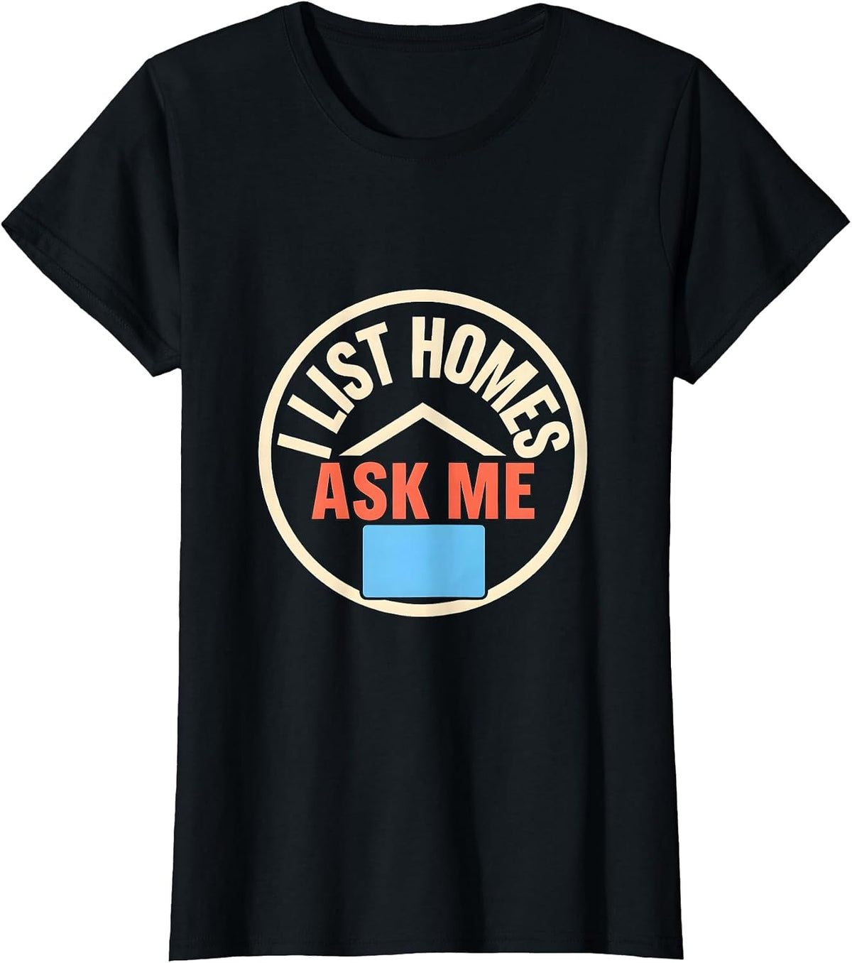 I List Homes Ask Me Funny Realtor Real Estate Agent Gift T-Shirt - Black