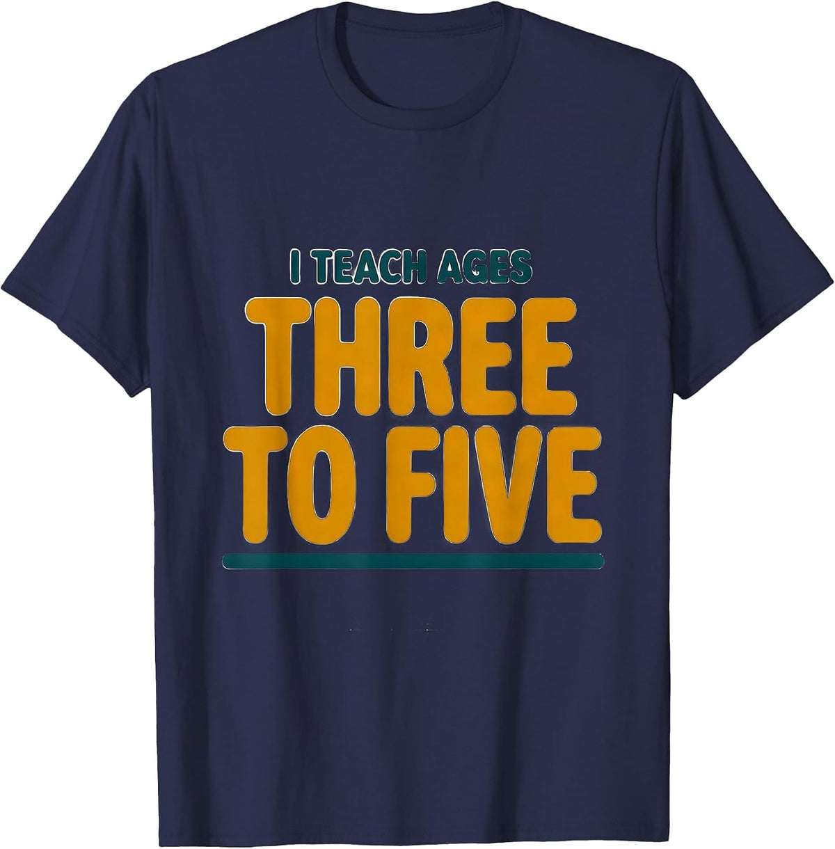 Men's I Teach Ages Three To Five Early Childhood Teacher Preschool T-Shirt - Navy Blue