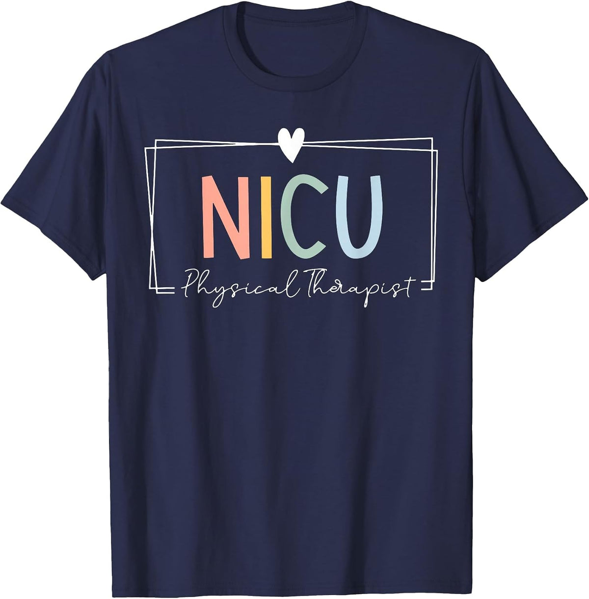 NICU Physical Therapist ICU Neonatal Intensive Care Unit T-Shirt - Navy Blue