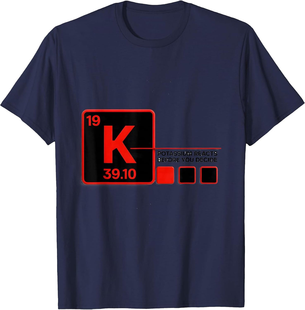 Potassium Reacts Before You Decide Funny Science Teacher T-Shirt - Navy Blue
