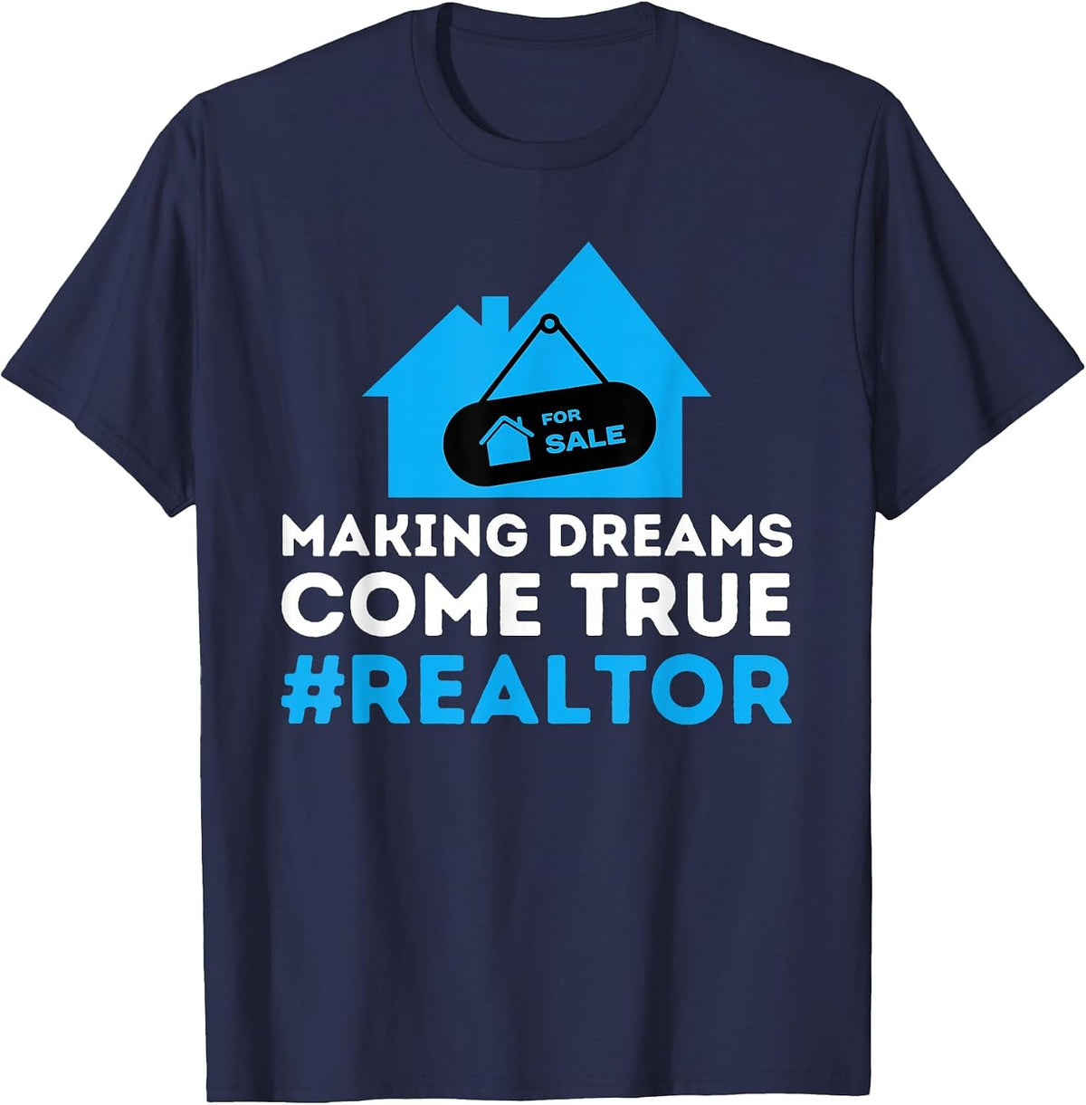 Making Dreams Come True - Real Estate Agent T-Shirt - Navy Blue