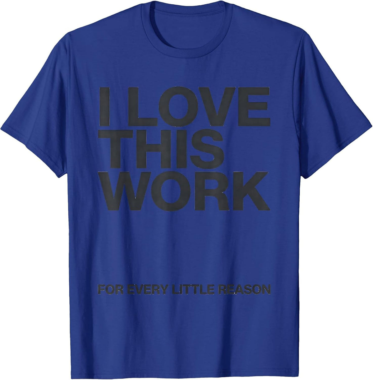 Men's I Love This Work For Every Little Reason Teacher Humor T-Shirt - Royal Blue