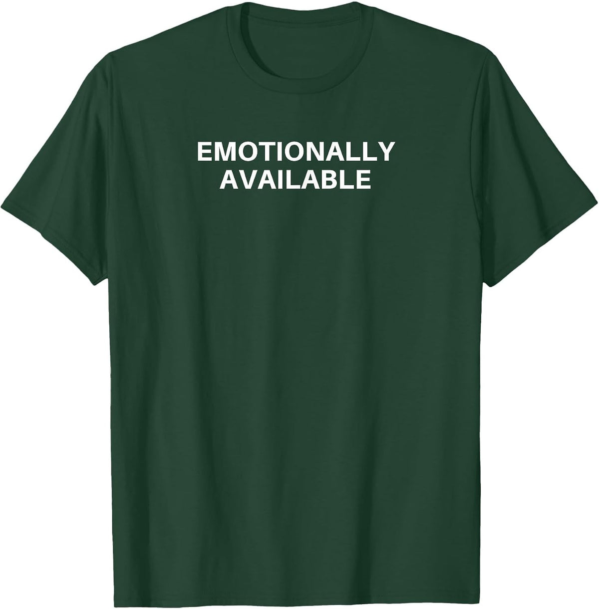 Emotionally Available T-Shirt - Dark Green