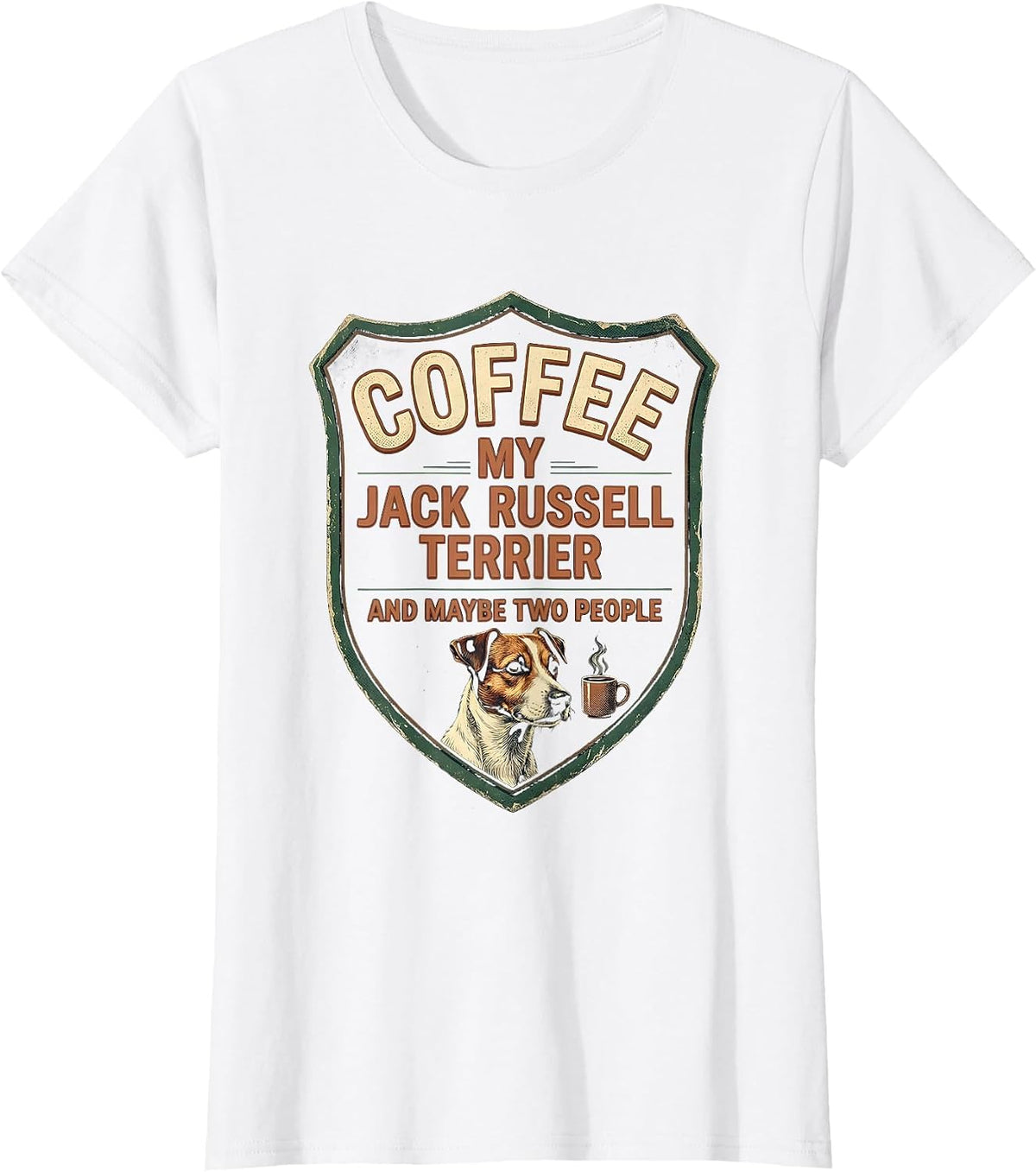 Coffee, My Jack Russell Terrier, And Maybe Two People T-Shirt - White