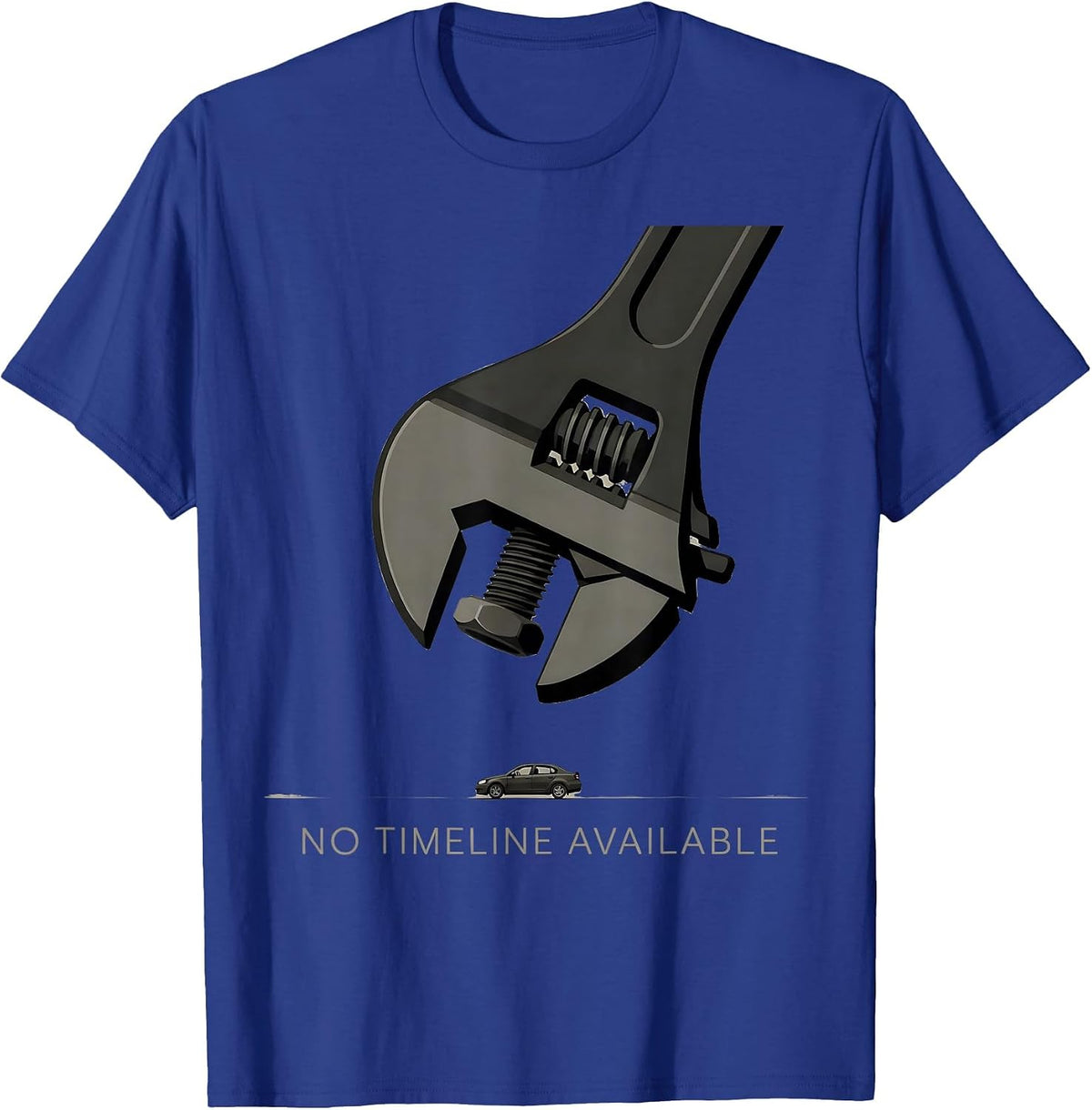 No Timeline Available Funny Car Guy Mechanic Garage Humor T-Shirt - Royal Blue