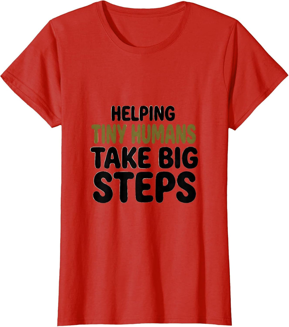 Helping Tiny Humans Take Big Steps Teacher Minimal Gift T-Shirt - Red