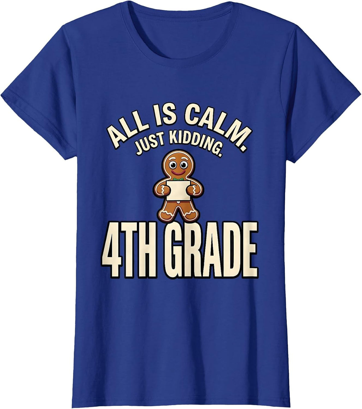 Women's All Is Calm Just Kidding 4th Grade Funny Teacher Christmas T-Shirt - Royal Blue