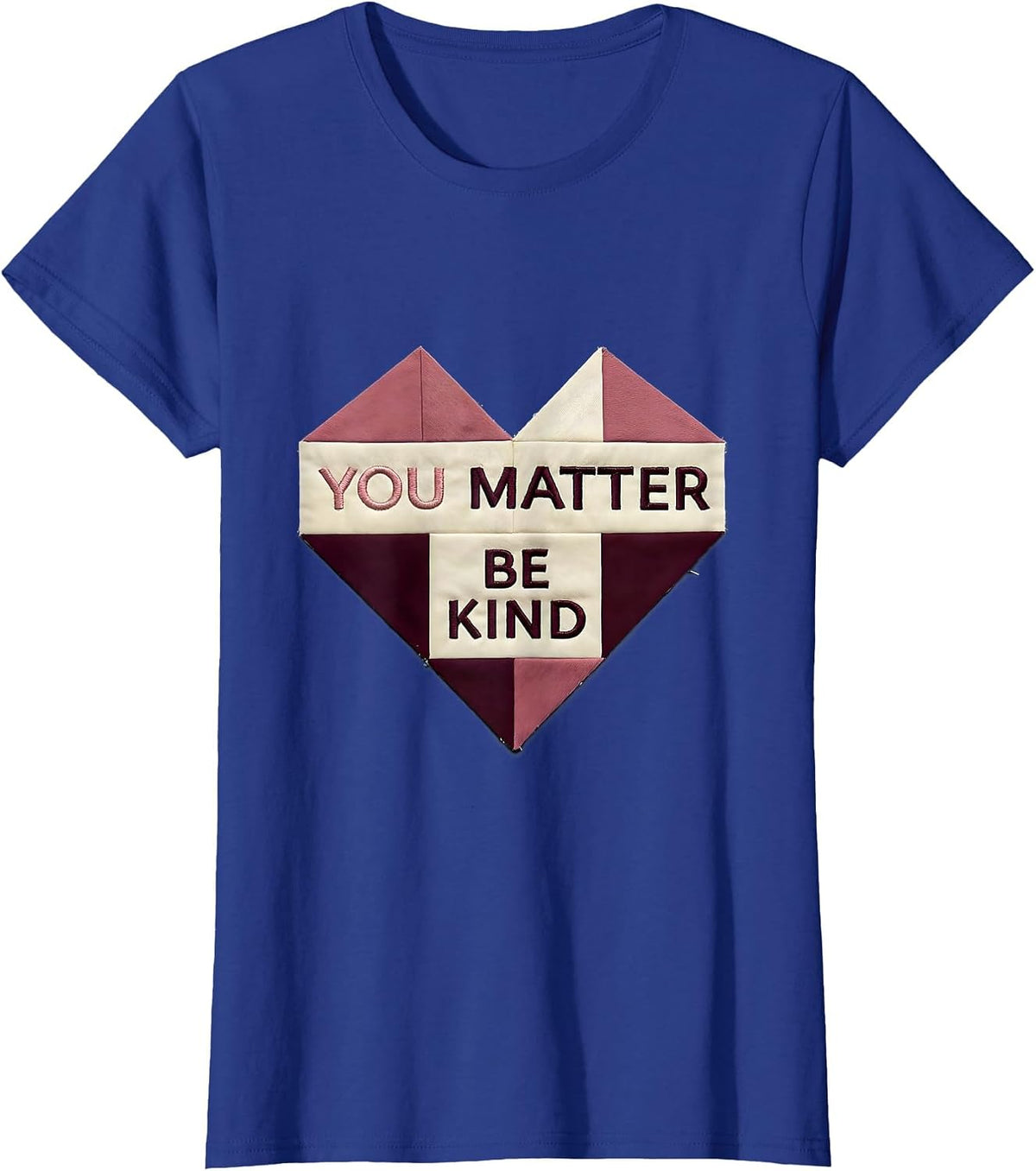 Women's You Matter Be Kind Inspirational Design T-Shirt - Royal Blue