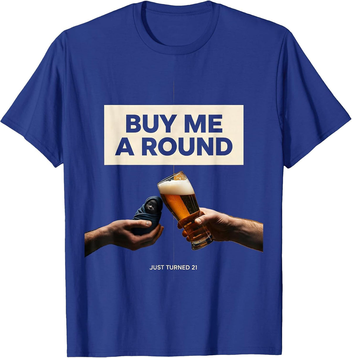 Men's Buy Me a Round Just Turned 21 Funny 21st Birthday Party Gift T-Shirt - Royal Blue