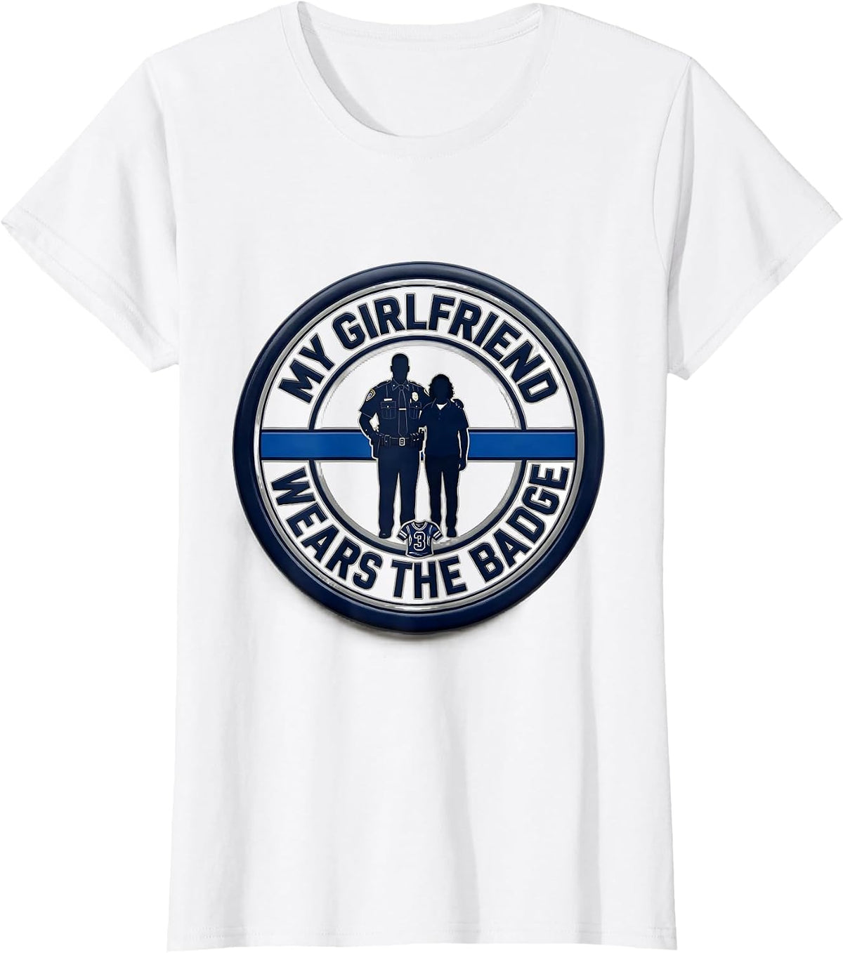 My Girlfriend Wears The Badge Thin Blue Line Police Support T-Shirt - White
