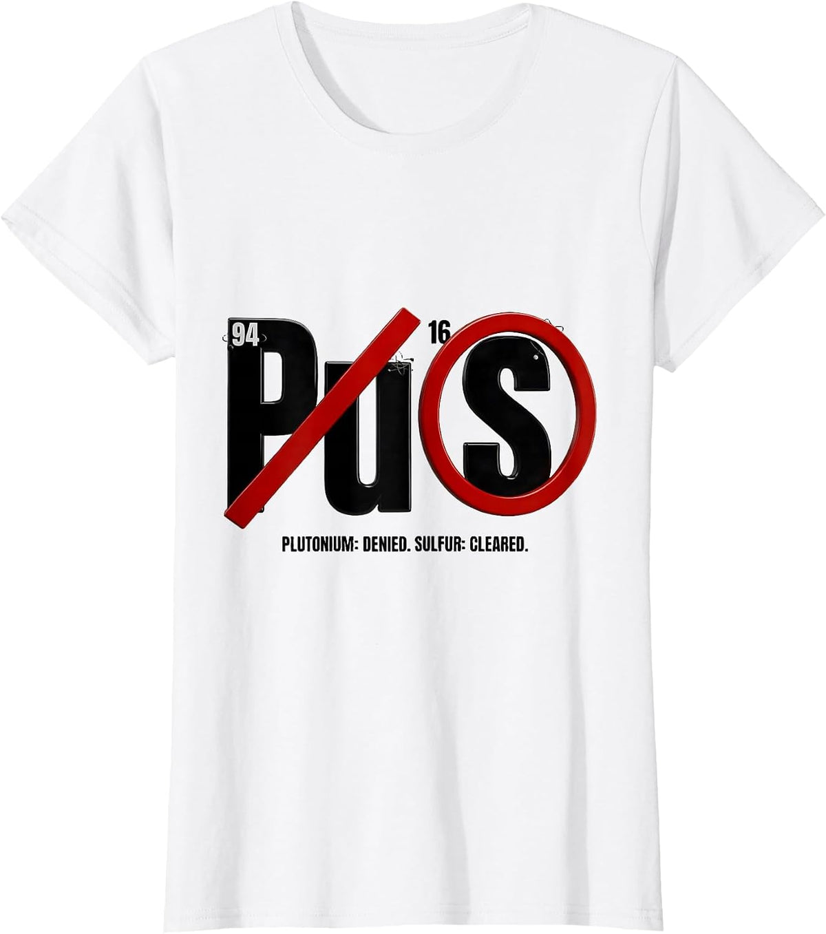 Plutonium: Denied. Sulfur: Cleared Funny Science Teacher T-Shirt - White